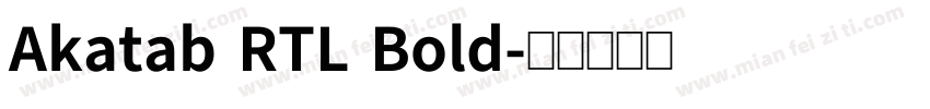 Akatab RTL Bold字体转换
